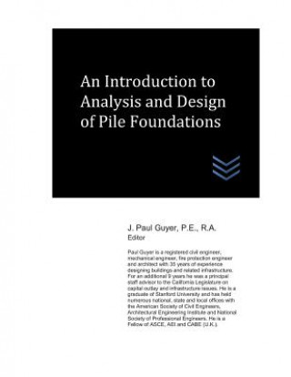 Kniha An Introduction to Analysis and Design of Pile Foundations J Paul Guyer