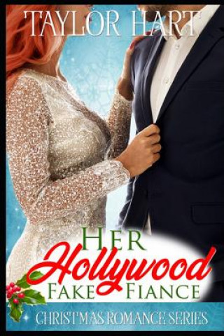 Kniha Her Hollywood Fake Fiance: Christmas Romance Series Taylor Hart