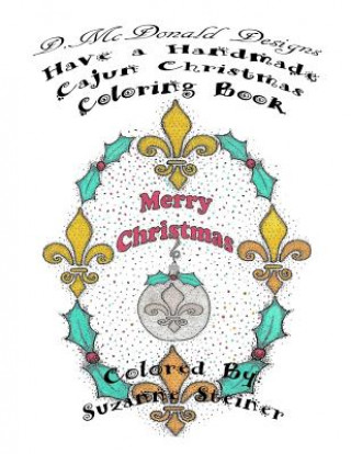 Kniha D. McDonald Designs Have A Handmade Cajun Christmas Coloring Book Deborah L McDonald