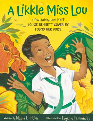 Kniha A Likkle Miss Lou: How Jamaican Poet Louise Bennett Coverley Found Her Voice Nadia Hohn