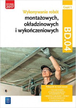 Book Wykonywanie robót montażowych okładzinowych i wykończeniowych BD.04 Podręcznik Część 1 Kusina Anna