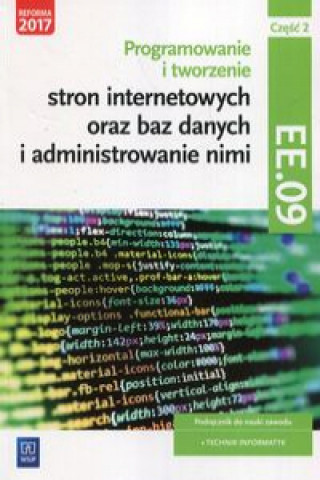 Kniha Programowanie tworzenie stron internetowych oraz baz danych i administrowanie nimi EE.09 Podręcznik do nauki zawodu technik informatyk Część 2 Klekot Agnieszka