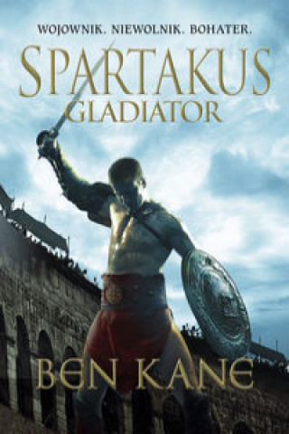 Könyv Spartakus Gladiator Ben Kane