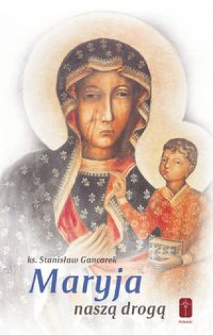 Kniha Maryja naszą drogą Gancarek Stanisław