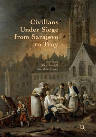 Książka Civilians Under Siege from Sarajevo to Troy Alex Dowdall