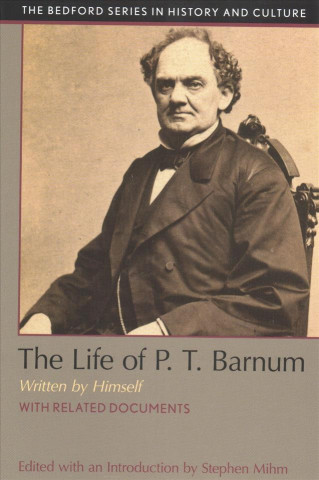 Kniha The Life of P.T. Barnum, Written by Himself Stephen Mihm