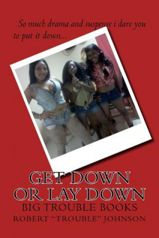 Kniha GET Down Or Lay Down Robert Trouble Johnson