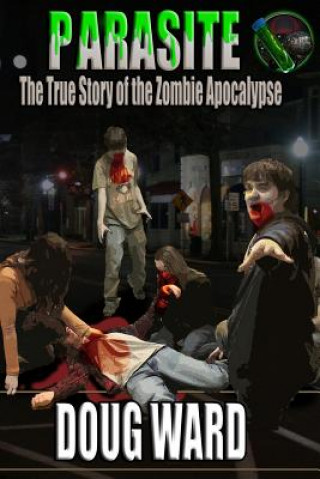 Libro Parasite; The True Story of the Zombie Apocalypse Doug Ward