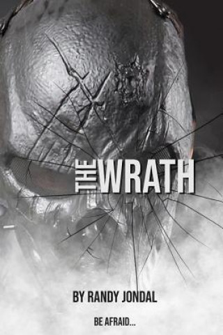 Boek The Wrath: Be Afraid Randy Jondal