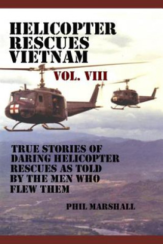 Kniha Helicopter Rescues Vietnam Volume VIII Phil Marshall