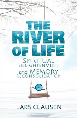 Kniha The River of Life (Color Edition): Spiritual Enlightenment and Memory Reconsolidation Kristina Tosic