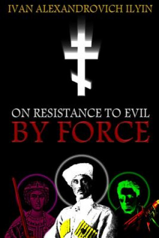 Carte On Resistance to Evil by Force Ivan Ilyin