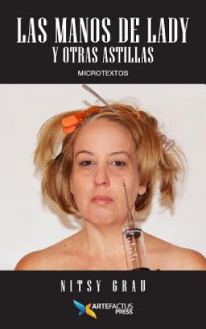 Book Las Manos de Lady Y Otras Astillas: Microtextos Nitsy Grau