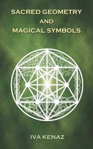 Kniha Sacred Geometry and Magical Symbols Iva Kenaz