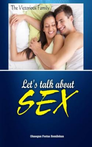 Knjiga Let's Talk about Sex: The Victorious Home Olusegun Festus Remilekun