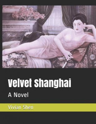 Книга Velvet Shanghai Vivian Shen