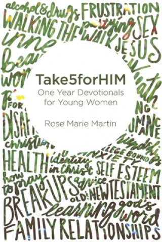 Knjiga Take5forHIM: One Year Devotionals for Young Women Rose Marie Martin