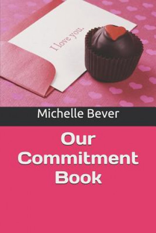 Knjiga Our Commitment Book Michelle Bever