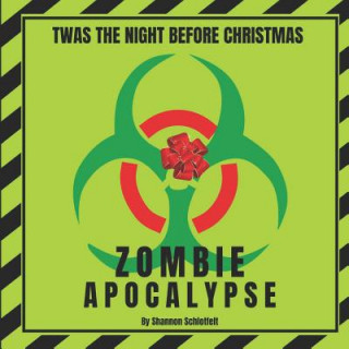 Kniha Twas the Night Before Christmas: Zombie Apocalypse Shannon Schlotfelt