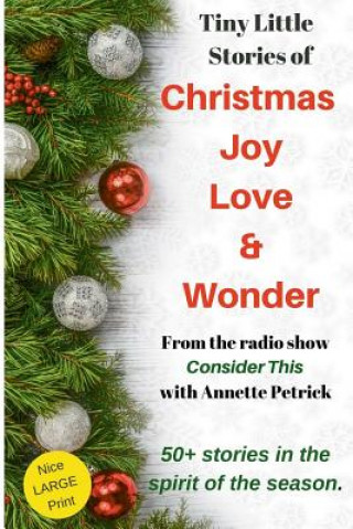 Книга Christmas Joy, Love & Wonder: Tiny Little Stories Annette E Petrick