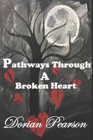 Knjiga Pathways Through a Broken Heart Dorian Pearson