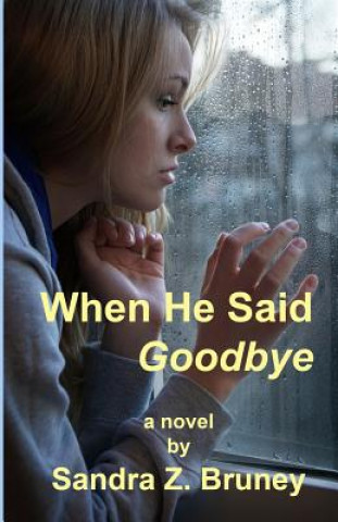 Knjiga When He Said Goodbye Sandra Z Bruney