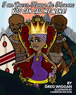 Könyv I am Queen Nanny the Maroon: You can call me Nana! Greg Wiggan
