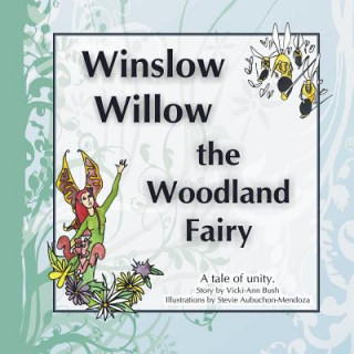 Buch Winslow Willow the Woodland Fairy: A Tale of Unity Vicki-Ann Bush