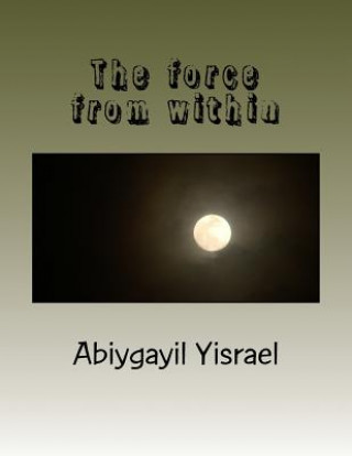 Knjiga The force from within Abiygayil C Yisrael