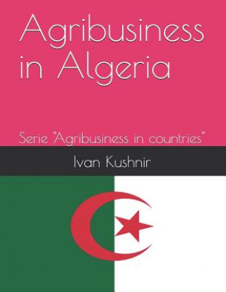 Kniha Agribusiness in Algeria Ivan Kushnir