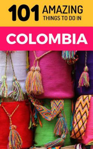 Livre 101 Amazing Things to Do in Colombia: Colombia Travel Guide 101 Amazing Things