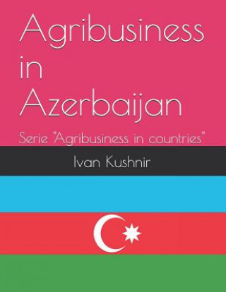 Kniha Agribusiness in Azerbaijan Ivan Kushnir