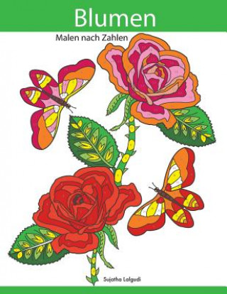 Könyv Malen Nach Zahlen: Blumen Zum Entspannen Und Tr Sujatha Lalgudi