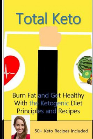 Carte Total Keto: Burn Fat and Get Healthy with the Ketogenic Diet - Principles and Recipes Carole de la Taillade