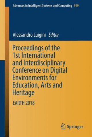Könyv Proceedings of the 1st International and Interdisciplinary Conference on Digital Environments for Education, Arts and Heritage Alessandro Luigini
