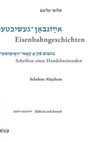 Kniha Scholem Alejchem. Eisenbahngeschichten. Schriften Eines Handelsreisenden Efrat Gal-Ed