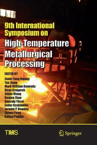 Kniha 9th International Symposium on High-Temperature Metallurgical Processing Jerome P Downey