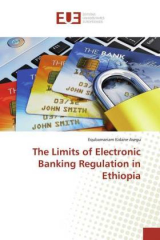 Kniha The Limits of Electronic Banking Regulation in Ethiopia Equbamariam Kidane Asegu