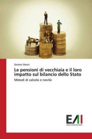 Książka Le pensioni di vecchiaia e il loro impatto sul bilancio dello Stato Desiree' Mesin