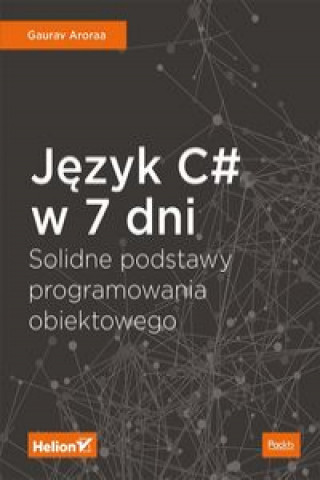 Carte Język C# w 7 dni. Aroraa Gaurav