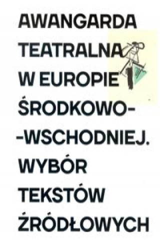 Könyv Awangarda teatralna w Europie Środkowo-Wschodniej 