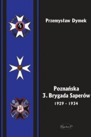 Könyv Poznańska 3. Brygada Saperów 1929-1934 Dymek Przemysław