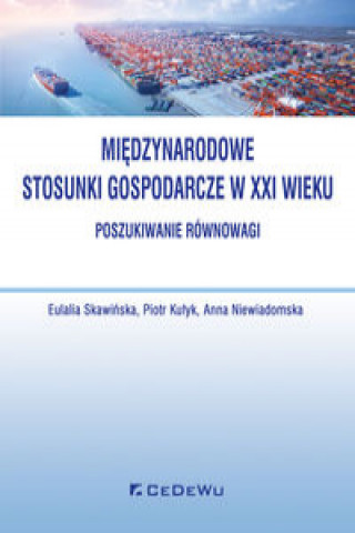 Kniha Międzynarodowe stosunki gospodarcze w XXI wieku Skawińska Eulalia