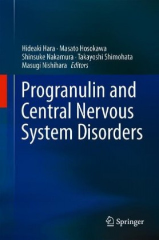 Könyv Progranulin and Central Nervous System Disorders Hideaki Hara