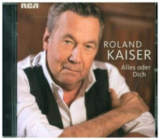 Аудио Alles oder Dich Roland Kaiser