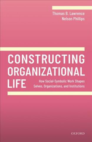 Kniha Constructing Organizational Life Lawrence