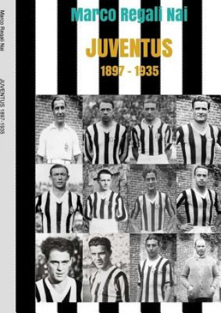 Книга Juventus 1897-1935 Marco Regali Nai