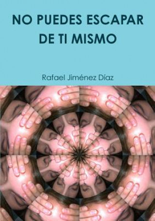 Kniha No Puedes Escapar de Ti Mismo Rafael Jimenez Diaz