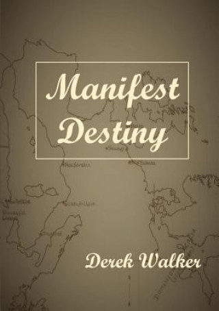 Kniha Manifest Destiny Derek Walker