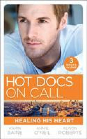 Könyv Hot Docs On Call: Healing His Heart Karin Baine